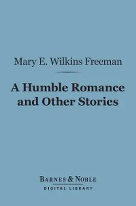 Freeman |  A Humble Romance and Other Stories (Barnes & Noble Digital Library) | eBook | Sack Fachmedien