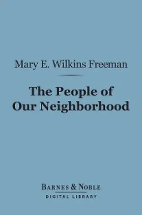 Freeman |  The People of Our Neighborhood (Barnes & Noble Digital Library) | eBook | Sack Fachmedien