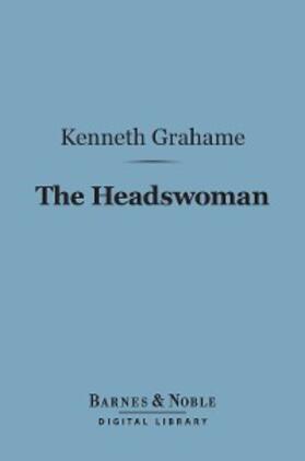 Grahame |  The Headswoman (Barnes & Noble Digital Library) | eBook | Sack Fachmedien