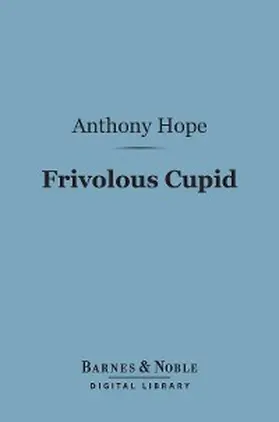 Hope |  Frivolous Cupid (Barnes & Noble Digital Library) | eBook | Sack Fachmedien