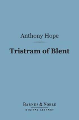 Hope |  Tristram of Blent (Barnes & Noble Digital Library) | eBook | Sack Fachmedien