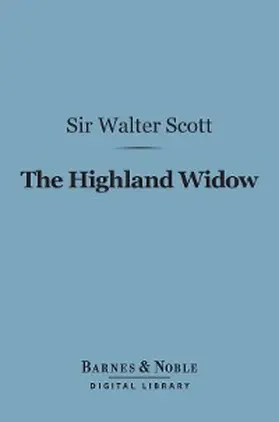 Scott |  The Highland Widow (Barnes & Noble Digital Library) | eBook | Sack Fachmedien