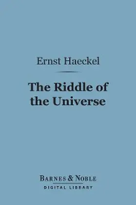 Haeckel |  The Riddle of the Universe (Barnes & Noble Digital Library) | eBook | Sack Fachmedien