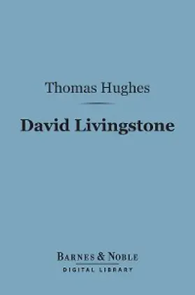 Hughes |  David Livingstone (Barnes & Noble Digital Library) | eBook | Sack Fachmedien