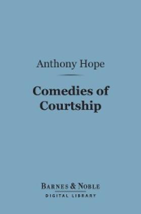 Hope |  Comedies of Courtship (Barnes & Noble Digital Library) | eBook | Sack Fachmedien