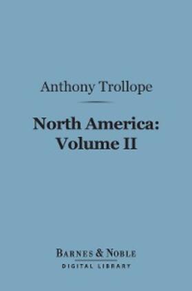 Trollope |  North America:  Volume II (Barnes & Noble Digital Library) | eBook | Sack Fachmedien