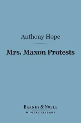 Hope |  Mrs. Maxon Protests (Barnes & Noble Digital Library) | eBook | Sack Fachmedien