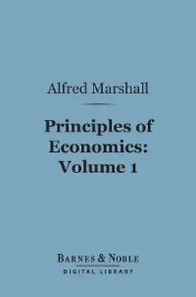 Marshall |  Principles of Economics, Volume 1 (Barnes & Noble Digital Library) | eBook | Sack Fachmedien