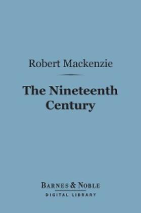 Mackenzie |  The Nineteenth Century (Barnes & Noble Digital Library) | eBook | Sack Fachmedien