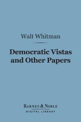 Whitman |  Democratic Vistas and Other Papers (Barnes & Noble Digital Library) | eBook | Sack Fachmedien