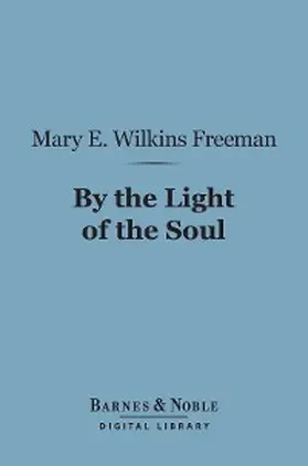 Freeman |  By the Light of the Soul (Barnes & Noble Digital Library) | eBook | Sack Fachmedien