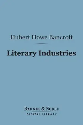 Bancroft |  Literary Industries (Barnes & Noble Digital Library) | eBook | Sack Fachmedien