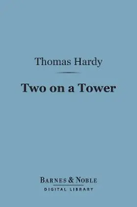 Hardy |  Two on a Tower (Barnes & Noble Digital Library) | eBook | Sack Fachmedien