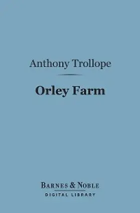 Trollope |  Orley Farm (Barnes & Noble Digital Library) | eBook | Sack Fachmedien