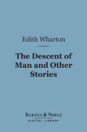 Wharton |  The Descent of Man and Other Stories (Barnes & Noble Digital Library) | eBook | Sack Fachmedien