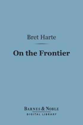 Harte |  On The Frontier (Barnes & Noble Digital Library) | eBook | Sack Fachmedien