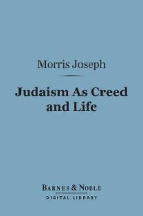 Joseph |  Judaism As Creed and Life (Barnes & Noble Digital Library) | eBook | Sack Fachmedien