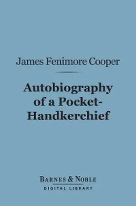 Cooper |  Autobiography of a Pocket-Hankerchief (Barnes & Noble Digital Library) | eBook | Sack Fachmedien