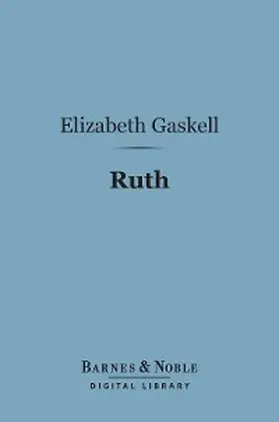 Gaskell |  Ruth (Barnes & Noble Digital Library) | eBook | Sack Fachmedien