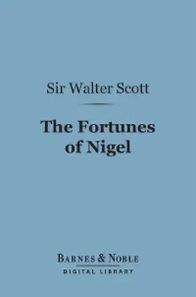 Scott |  The Fortunes of Nigel (Barnes & Noble Digital Library) | eBook | Sack Fachmedien