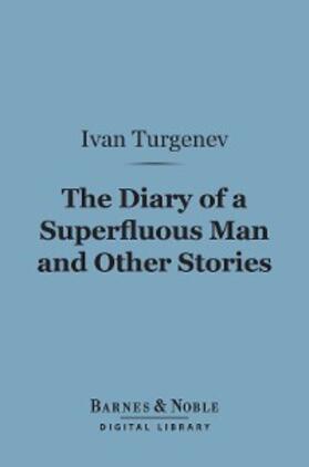 Turgenev |  The Diary of a Superfluous Man and Other Stories (Barnes & Noble Digital Library) | eBook | Sack Fachmedien