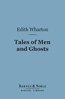 Wharton |  Tales of Men and Ghosts (Barnes & Noble Digital Library) | eBook | Sack Fachmedien