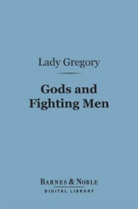 Gregory |  Gods and Fighting Men (Barnes & Noble Digital Library) | eBook | Sack Fachmedien