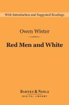 Wister |  Red Men and White (Barnes & Noble Digital Library) | eBook | Sack Fachmedien