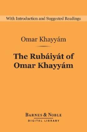 Khayyam |  Rubaiyat of Omar Khayyam (Barnes & Noble Digital Library) | eBook | Sack Fachmedien