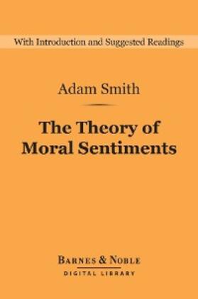 Smith |  The Theory of Moral Sentiments (Barnes & Noble Digital Library) | eBook | Sack Fachmedien