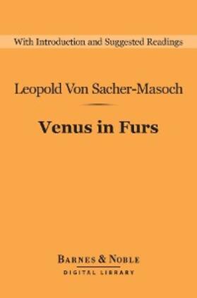 Von Sacher-Masoch |  Venus in Furs (Barnes & Noble Digital Library) | eBook | Sack Fachmedien