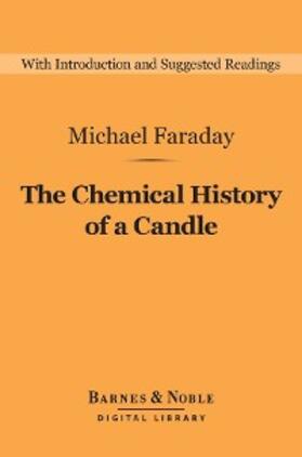 Faraday |  The Chemical History of a Candle (Barnes & Noble Digital Library) | eBook | Sack Fachmedien