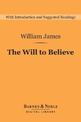James |  The Will to Believe (Barnes & Noble Digital Library) | eBook | Sack Fachmedien