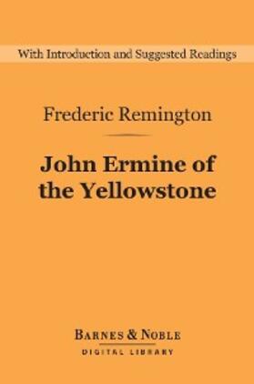 Remington |  John Ermine of the Yellowstone (Barnes & Noble Digital Library) | eBook | Sack Fachmedien