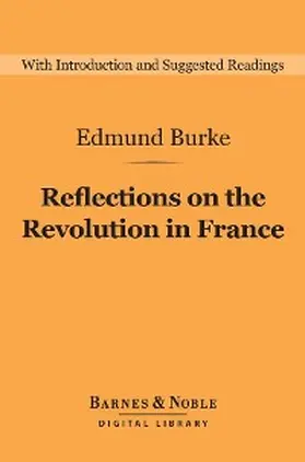 Burke |  Reflections on the Revolution in France (Barnes & Noble Digital Library) | eBook | Sack Fachmedien