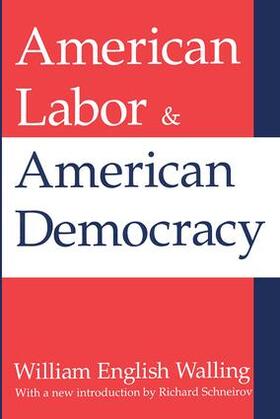 Walling |  American Labor and American Democracy | Buch |  Sack Fachmedien
