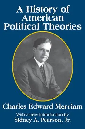 Merriam |  A History of American Political Theories | Buch |  Sack Fachmedien