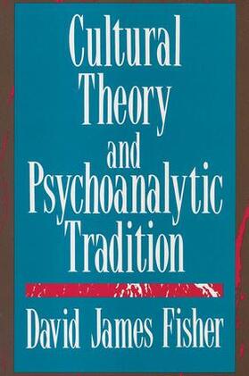 Fisher |  Cultural Theory and Psychoanalytic Tradition | Buch |  Sack Fachmedien