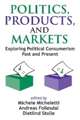 Micheletti / Stolle / Follesdal |  Politics, Products, and Markets | eBook | Sack Fachmedien