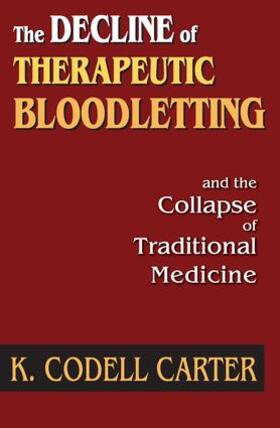 Carter |  The Decline of Therapeutic Bloodletting and the Collapse of Traditional Medicine | Buch |  Sack Fachmedien