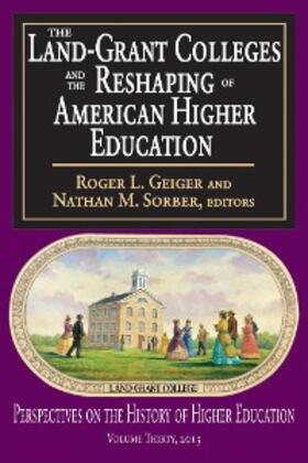Geiger / Sorber |  The Land-Grant Colleges and the Reshaping of American Higher Education | eBook | Sack Fachmedien