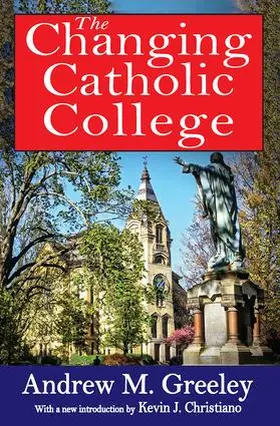 Greeley |  The Changing Catholic College | Buch |  Sack Fachmedien