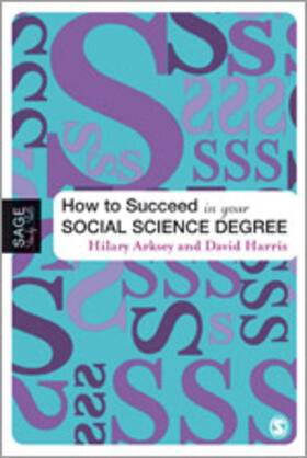 Arksey / Harris |  How to Succeed in Your Social Science Degree | Buch |  Sack Fachmedien