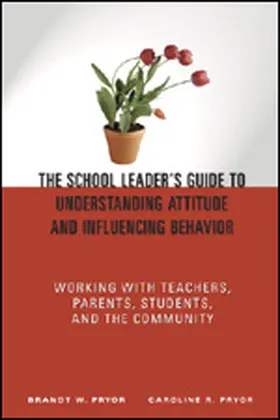 Pryor |  The School Leader's Guide to Understanding Attitude and Influencing Behavior | Buch |  Sack Fachmedien