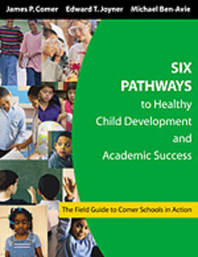 Comer / Ben-Avie / Joyner |  Six Pathways to Healthy Child Development and Academic Success | Buch |  Sack Fachmedien