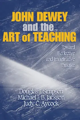 Simpson / Jackson / Aycock |  John Dewey and the Art of Teaching | Buch |  Sack Fachmedien