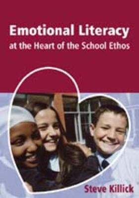 Killick |  Emotional Literacy at the Heart of the School Ethos | Buch |  Sack Fachmedien