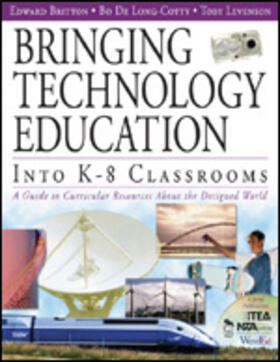 Britton / De Long-Cotty / Levenson |  Bringing Technology Education Into K-8 Classrooms | Buch |  Sack Fachmedien