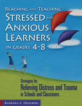 Oehlberg |  Reaching and Teaching Stressed and Anxious Learners in Grades 4-8 | Buch |  Sack Fachmedien