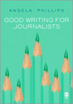 Phillips |  Good Writing for Journalists | Buch |  Sack Fachmedien